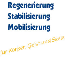 Regenerierung, Stabililisierung, Mobilisierung für Körper, Geist und Seele